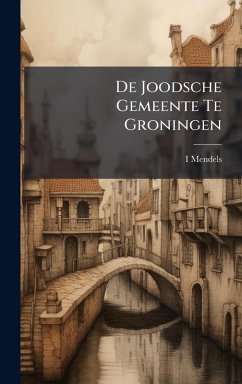 Cover De Joodsche Gemeente Te Groningen