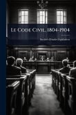 Le Code Civil, 1804-1904