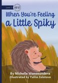 When You're Feeling a Little Spikey When You're Feeling a Little Spikey