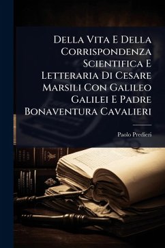 Cover Della Vita E Della Corrispondenza Scientifica E Letteraria Di Cesare Marsili Con Galileo Galilei E Padre Bonaventura Cavalieri