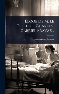 Cover Ã‰loge De M. Le Docteur Charles-gabriel Pravaz...
