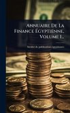 Annuaire De La Finance Ãgyptienne, Volume 1...