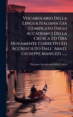 Cover Vocabolario Della Lingua Italiana GiÃ Compilato Dagli Accademici Della Crusca Ed Ora Novamente Corretto Ed Accresciuto Dall' Abate Giuseppe Manuzzi ......