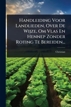 Cover Handleiding Voor Landlieden, Over De Wijze, Om Vlas En Hennep Zonder Roting Te Bereiden...
