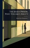 The Joliet Prison Post, Volume 1, Issue 5 The Joliet Prison Post, Volume 1, Issue 5