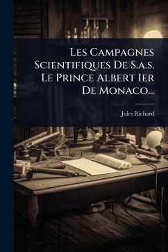Cover Les Campagnes Scientifiques De S.a.s. Le Prince Albert Ier De Monaco...