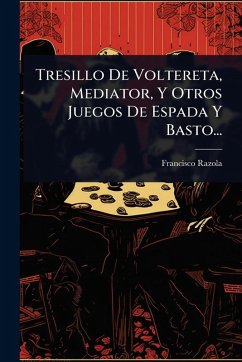 Tresillo De Voltereta, Mediator, Y Otros Juegos De Espada Y Basto... Cover Tresillo De Voltereta, Mediator, Y Otros Juegos De Espada Y Basto...