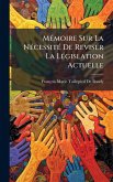 MÃ(c)moire Sur La NÃ(c)cessitÃ(c) De Reviser La LÃ(c)gislation Actuelle MÃ(c)moire Sur La NÃ(c)cessitÃ(c) De Reviser La LÃ(c)gislation Actuelle