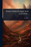 Essai GÃ(c)ologique Sur L'Ã(c)cosse...