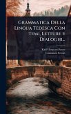 Grammatica Della Lingua Tedesca Con Temi, Letture E Dialoghi...