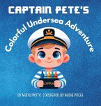 Captain Pete's Colorful Undersea Adventure Captain Pete's Colorful Undersea Adventure