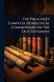 The Preacher's Complete Homiletical Commentary On The Old Testament