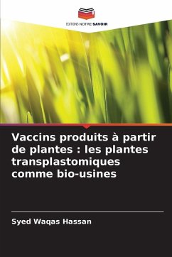 Vaccins produits à partir de plantes : les plantes transplastomiques comme bio-usines - Hassan, Syed Waqas Vaccins produits à partir de plantes : les plantes transplastomiques comme bio-usines - Hassan, Syed Waqas