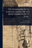 Dictionnaire De La Langue Sainte, Ou Les Mots HÃ(c)breux Du V. Test... Dictionnaire De La Langue Sainte, Ou Les Mots HÃ(c)breux Du V. Test...