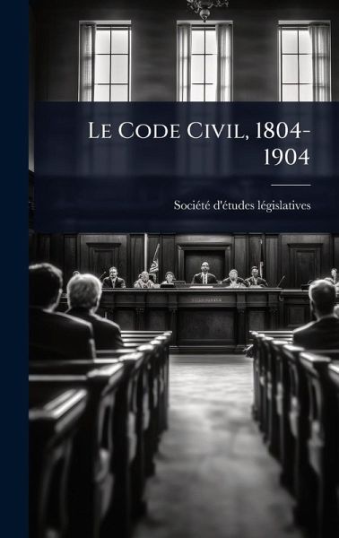 Le Code Civil, 1804-1904