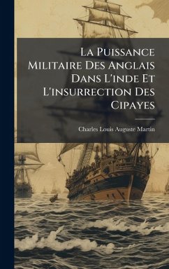 Cover La Puissance Militaire Des Anglais Dans L'inde Et L'insurrection Des Cipayes