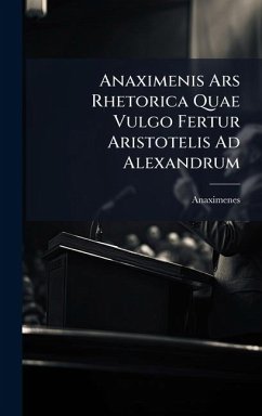 Cover Anaximenis Ars Rhetorica Quae Vulgo Fertur Aristotelis Ad Alexandrum
