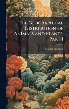 Cover The Geographical Distribution of Animals and Plants, Part 1