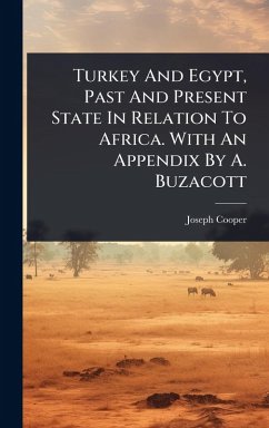 Cover Turkey And Egypt, Past And Present State In Relation To Africa. With An Appendix By A. Buzacott