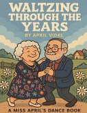 Waltzing Through the Years Waltzing Through the Years