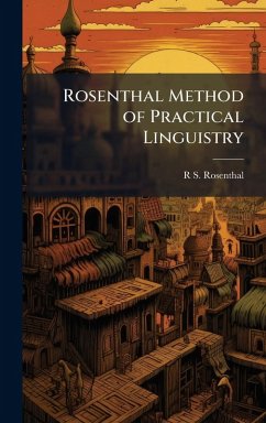Rosenthal Method of Practical Linguistry - Rosenthal, R S Rosenthal Method of Practical Linguistry - Rosenthal, R S