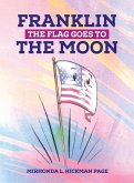 Franklin The Flag Goes To The Moon Franklin The Flag Goes To The Moon