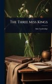The Three Miss Kings The Three Miss Kings