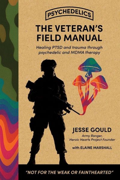 The Veteran's Field Manual to Psychedelics The Veteran's Field Manual to Psychedelics