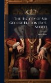 The History of Sir George Ellison [By S. Scott]