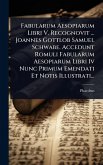 Fabularum Aesopiarum Libri V. Recognovit ... Joannes Gottlob Samuel Schwabe. Accedunt Romuli Fabularum Aesopiarum Libri Iv Nunc Primum Emendati Et Notis Illustrati...