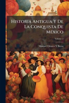 Cover Historia Antigua Y De La Conquista De MÃ(c)xico