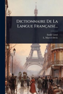 Dictionnaire De La Langue Française... - Littrã(c), Emile