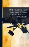Map Reading For Aviators, With A Chapter On Aerial Navigation