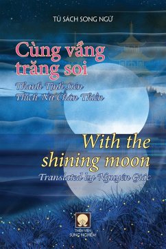 Cùng v¿ng tr¿ng soi - With the shining moon (song ng¿) - Thanh, Liên T¿nh; Thích, Chân Thi¿n N¿; Nguyên, Giác