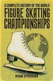 A Complete History of the World Figure Skating Championships A Complete History of the World Figure Skating Championships