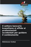 Il settore bancario kuwaitiano si affida ai professionisti occidentali per guidare il cambiamento Il settore bancario kuwaitiano si affida ai professionisti occidentali per guidare il cambiamento