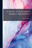A Study of Elizabeth Barrett Browning A Study of Elizabeth Barrett Browning