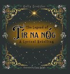 The Legend of Tír Na nÓg - A Lyrical Retelling The Legend of Tír Na nÓg - A Lyrical Retelling