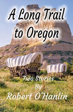 A Long Trail to Oregon - Hanlin, Robert O'