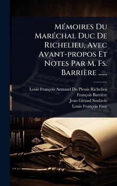 MÃ(c)moires Du MarÃ(c)chal Duc De Richelieu, Avec Avant-propos Et Notes Par M. Fs. Barrière ...... - Barrière, François