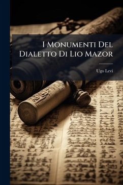 I Monumenti Del Dialetto Di Lio Mazor - Levi, Ugo I Monumenti Del Dialetto Di Lio Mazor - Levi, Ugo