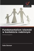 Fundamentalizm islamski w kontek¿cie rodzinnym Fundamentalizm islamski w kontek¿cie rodzinnym