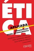Ética aplicada. Perspectivas desde Latinoamérica Ética aplicada. Perspectivas desde Latinoamérica