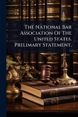 The National Bar Association Of The United States. Prelimary Statement.