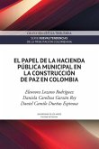 El papel de la hacienda pública municipal en la construcción de paz en Colombia El papel de la hacienda pública municipal en la construcción de paz en Colombia