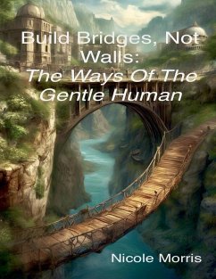 Build Bridges, Not Walls - Morris, Nicole