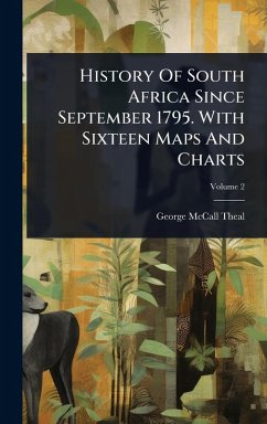 Cover History Of South Africa Since September 1795. With Sixteen Maps And Charts