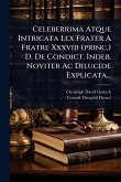 Celeberrima Atque Intricata Lex Frater A Fratre Xxxviii (princ.) D. De Condict. Indeb. Noviter Ac Dilucide Explicata...