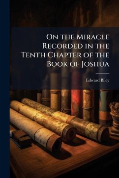 On the Miracle Recorded in the Tenth Chapter of the Book of Joshua - Biley, Edward