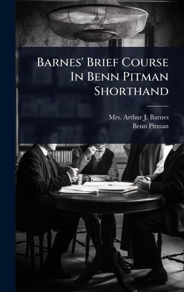 Barnes' Brief Course In Benn Pitman Shorthand Barnes' Brief Course In Benn Pitman Shorthand